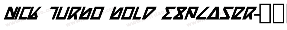 Nick Turbo Bold ExpLaser字体转换